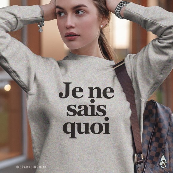 Je Ne Sais Quoi Graphic Sweatshirt